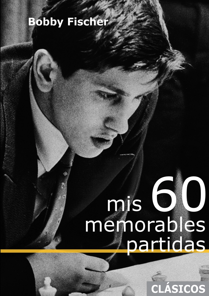 Mis 60 memorables partidas (Bobby Fischer)