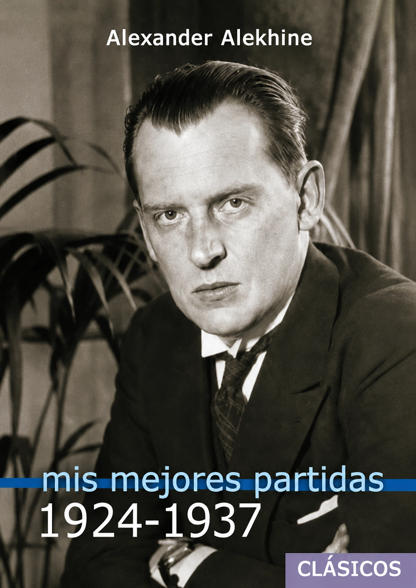 Mis mejores partidas (1924-1937) (Nueva Edición)