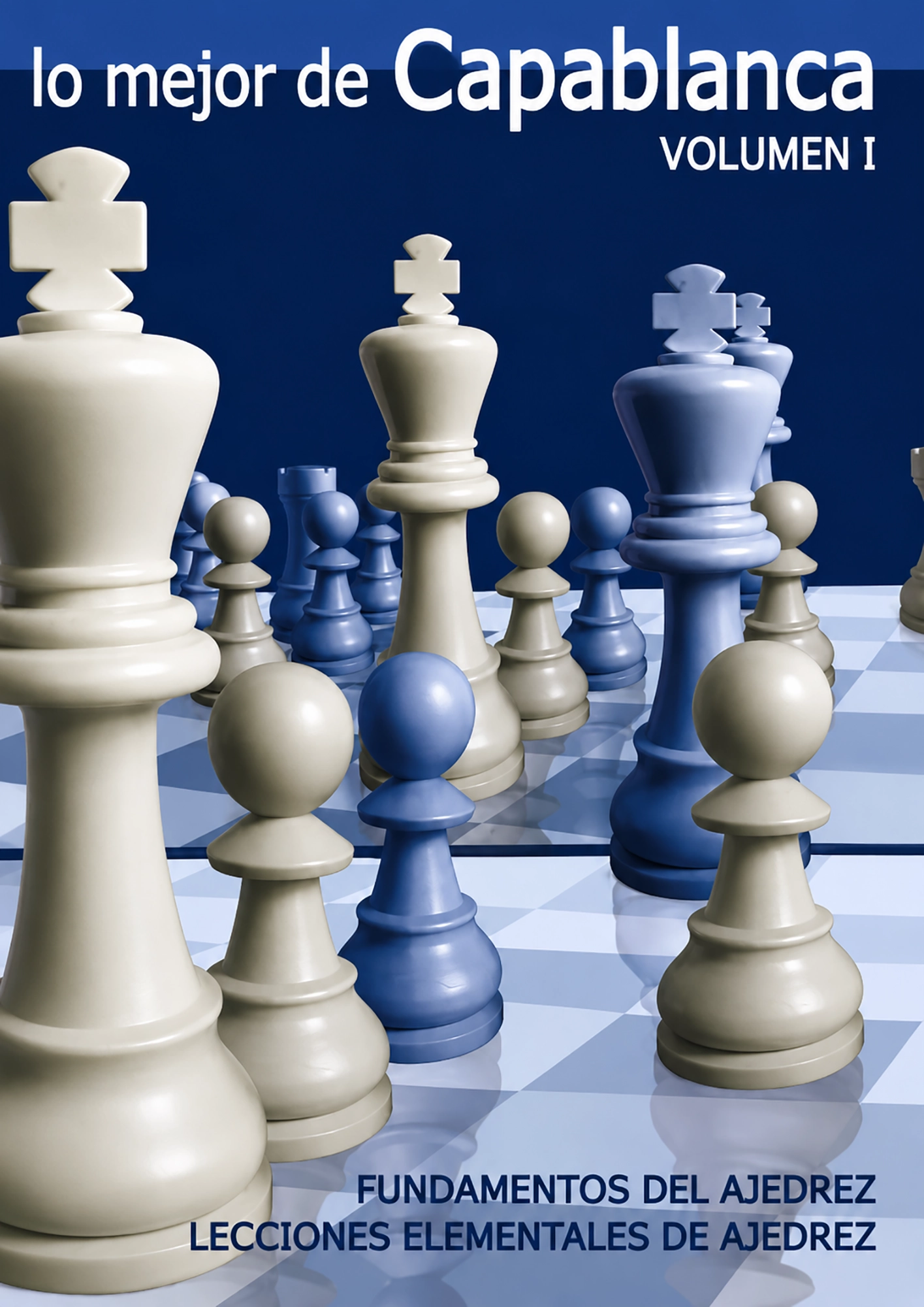 Lo mejor de Capablanca. Volumen 1